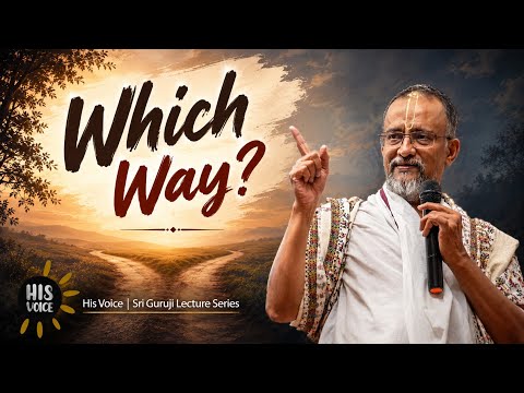 Which Way | Yaksha Prashna | His Voice #155 | Sri Guruji Lecture Series