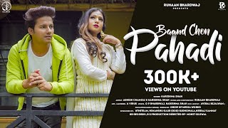 Baand Chon Pahadi |  Video | Karishma Shah | Ashish | Ruhaan | Latest Garhwali Song 2021