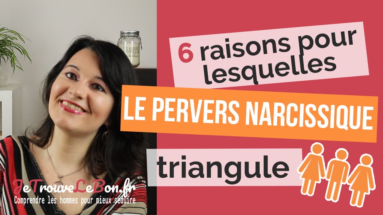 Pourquoi le PN vous rend jalouse | La triangulation