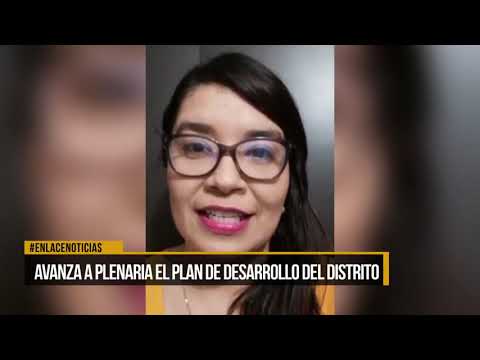 Avanza a plenarias el plan de desarrollo del distrito