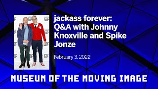 jackass forever: Johnny Knoxville and Spike Jonze at MoMI