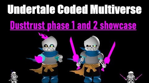 [Roblox Undertale Coded Multiverse] Dusttrust phase 1 and 2 showcase