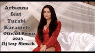 Arbanna X Turabi - Karamele (  Remix 2023 Dj Izzy Simsek )
