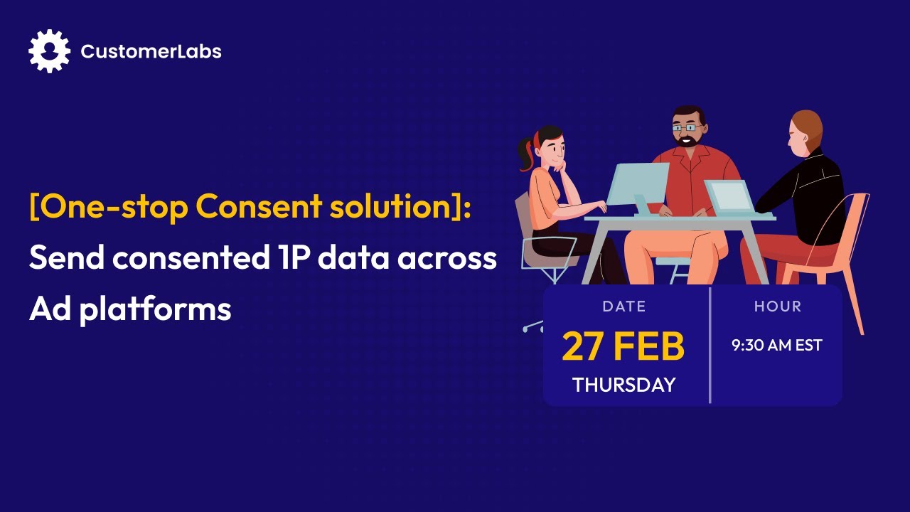 [One-stop Consent solution]: Send consented 1P data across Ad platforms