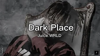 Juice WRLD - Dark place (Lyrics) Juice WRLD - Dark place (Lyrics)
