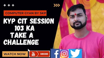 KYP CIT Session 103 Ka Take A Challenge