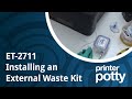 Waste ink tank install: Epson ET-2711, ET2800 +