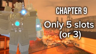 Chapter 9 with only 5 slots without armada (or can be 3 slots) | Skibi Defense