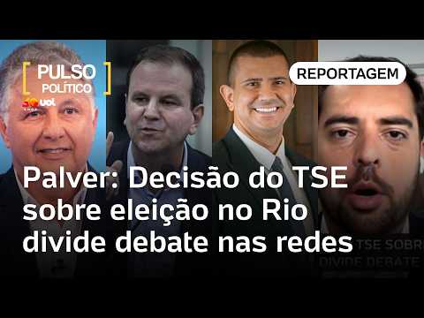 Palver: Decisão do TSE sobre eleição ao governo no Rio de Janeiro divide debate nas redes