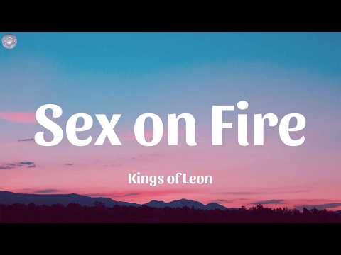 Kings of Leon - Sex on Fire (Lyrics)