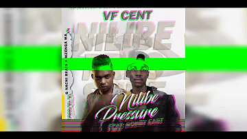 VF Cent Ft. Bobby East - Nilibe Pressure (Prod. King Nachi Beats x Mzenga Man)