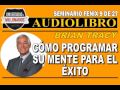 audiobook &quot;Como programar a Tua Mente Para O Êxito&quot; de Brian Tracy