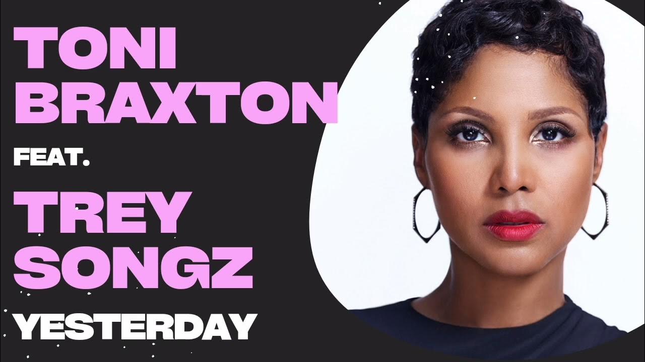 Toni Braxton feat. Trey Songz - Yesterday ( gk's remix ) - YouTube Music