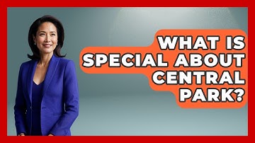 What Is Special About Central Park? - Exploring Campgrounds