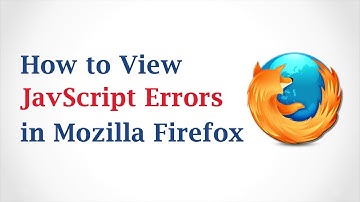 How to View JavaScript Errors in Mozilla Firefox