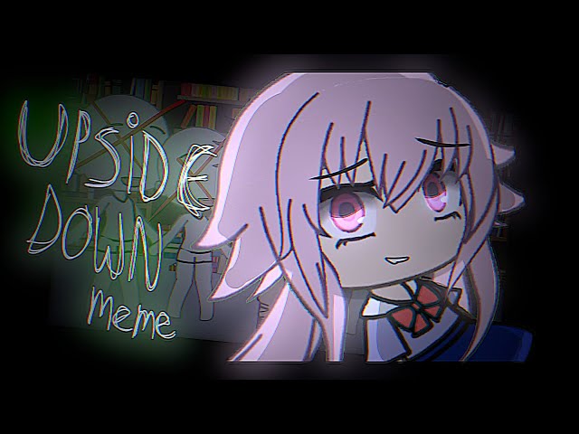 Upside Down | Miraii Nikki | Gacha Life Meme class=