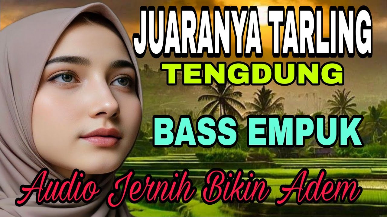 JUARANYA TARLING TENGDUNG // BASS EMPUK AUDIO JERNIH | BIKIN ADEM‼️