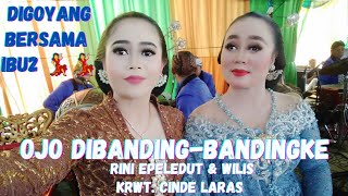 Rini Epeledut & Wilis Ojo dibanding-bandingke