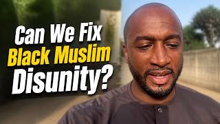 The Truth About Black Muslim Disunity