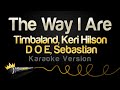 Timbaland, Keri Hilson, D.O.E, Sebastian - The Way I Are (Karaoke Version)