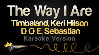 Timbaland, Keri Hilson, D.O.E, Sebastian - The Way I Are (Karaoke Version) Resimi