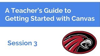 Teacher's Guide to Canvas: Session Three