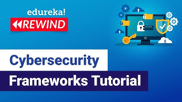 Cybersecurity Frameworks | Cybersecurity Training | Edureka | Cybersecurity Rewind- 2