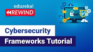 Cybersecurity Frameworks | Cybersecurity Training | Edureka | Cybersecurity Rewind- 2