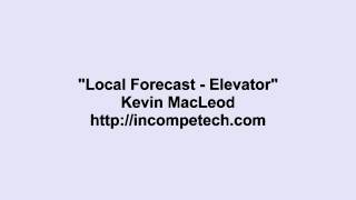 Vignette de la vidéo "Kevin MacLeod ~ Local Forecast - Elevator"