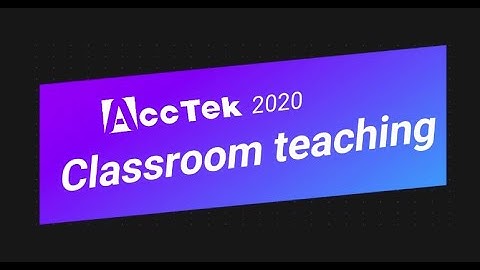 ACCTEK 2020 classroom teaching - Lesson One