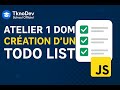 🛠️ ATELIER 1 DOM en JS — Créer un TODO List avec TknoDev School Officiel 🚀