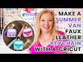 Make a Summer Van Faux Leather Keychain with a Cricut