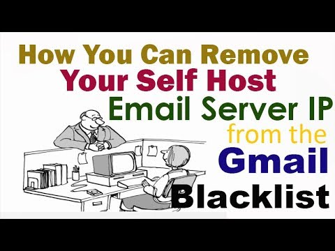 How You Can Remove Your Self Host Email Server IP from the Gmail Blacklist