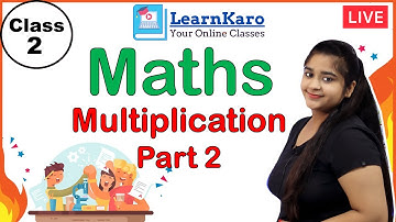 Class 2 I Maths I Chapter 5 Multiplication Part 2