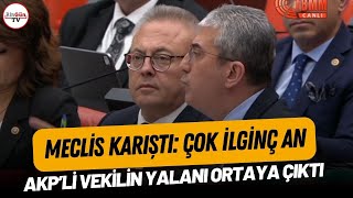Meclis karıştı çok ilginç an! AKP'li vekilin yalanı ortaya çıktı