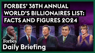 Forbes' 38th Annual World's Billionaires List: Facts And Figures 2024