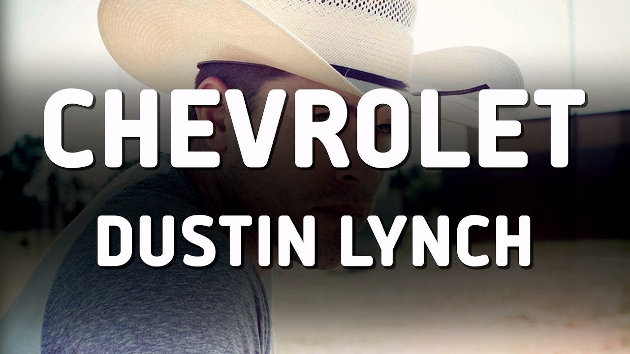 Dustin Lynch - Chevrolet (Lyrics) - YouTube