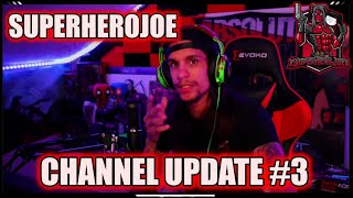 SuperHeroJoe Channel Update #3 (LOTS TO TALK ABOUT)
