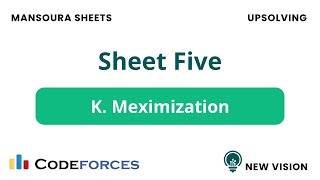 Problem K – Meximization (Mansoura Sheet 5 | C++)