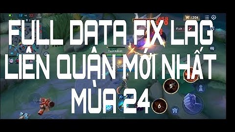 FULL DATA FIX LAG LIÊN QUÂN MỚI NHẤT MÙA 24 | TQT - GAME NO LAG