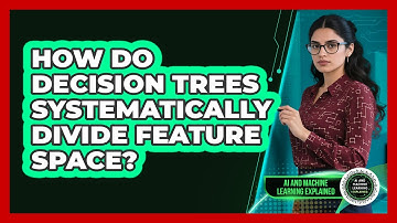 How Do Decision Trees Systematically Divide Feature Space? - AI and Machine Learning Explained