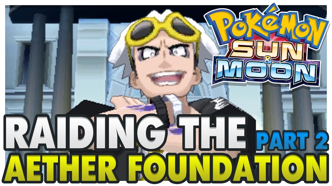 Pokemon Sun and Moon | Raiding the Aether Foundation! (Part 2)