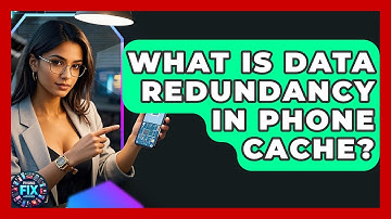 What Is Data Redundancy In Phone Cache? - Phone Fix and Features
