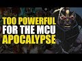 Too Powerful For Marvel Movies: Apocalypse