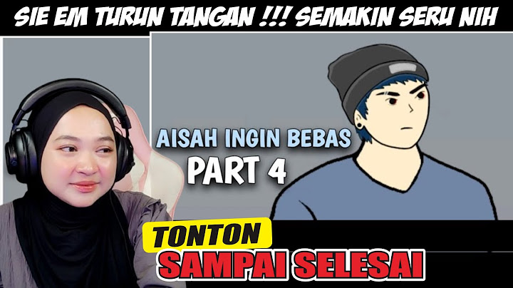 AISAH INGIN BEBAS PART 4 - Maya Nadia Reaction Sie EM