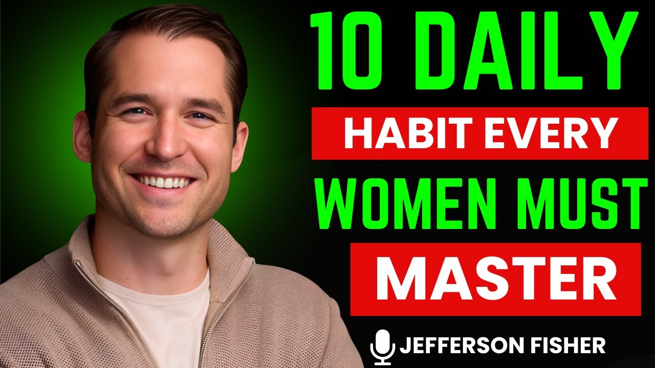 🔥 10 Daily Habits Every Woman Must Master | JEFFERSON FISHER - YouTube