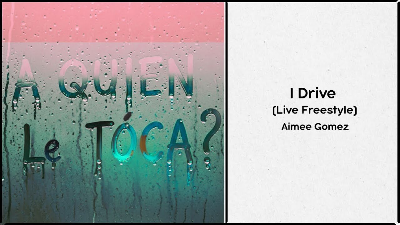 I Drive (Live Freestyle) - Aimee Gomez (Official Lyric Video) I Drive (Live Freestyle) - Aimee Gomez (Official Lyric Video)