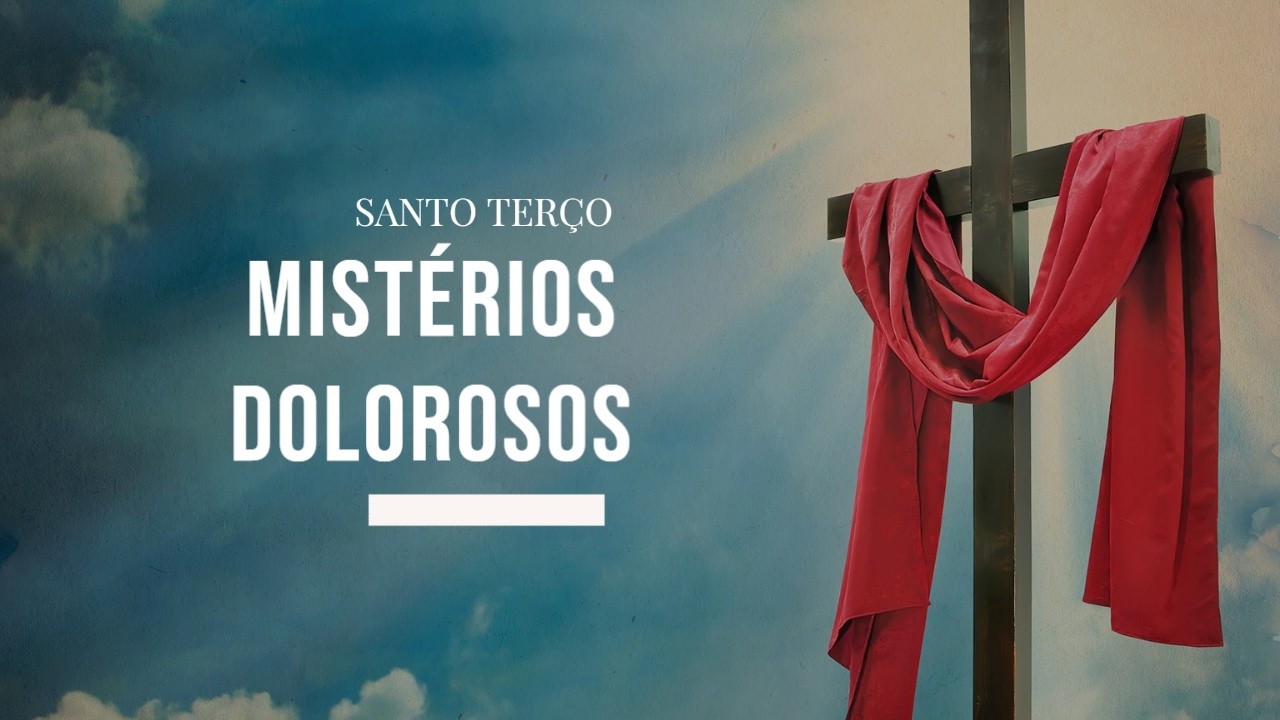 Santo Terço - 22/09/2026 - 21h - Mistérios Dolorosos! - YouTube