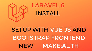 Laravel 6 install setup with bootstrap and vue js and new make:auth
