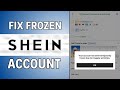How to Fix Frozen Shein Account (2025)